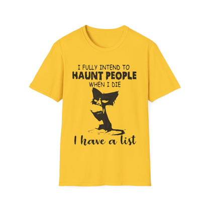 I Fully Intend To Haunt People When I Die Unisex Softstyle T-Shirt