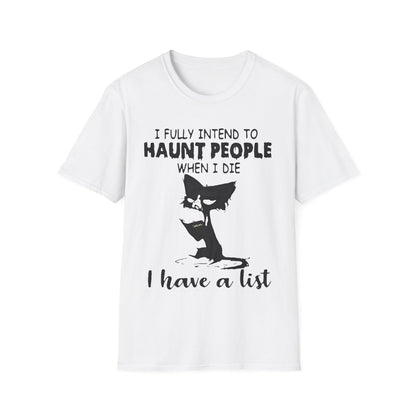 I Fully Intend To Haunt People When I Die Unisex Softstyle T-Shirt