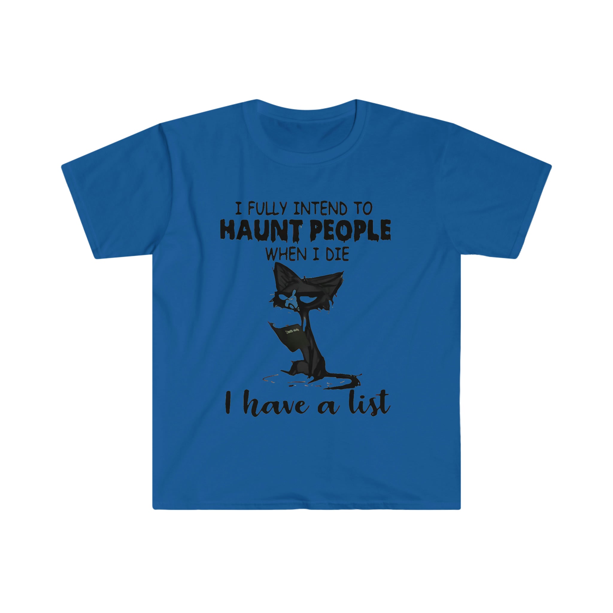 I Fully Intend To Haunt People When I Die Unisex Softstyle T-Shirt